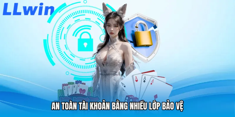 An toàn tài khoản bằng nhiều lớp bảo vệ