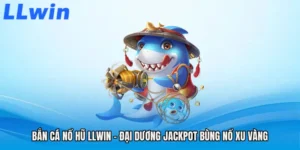 Bắn Cá Nổ Hũ LLWIN - Đại Dương Jackpot Bùng Nổ Xu Vàng