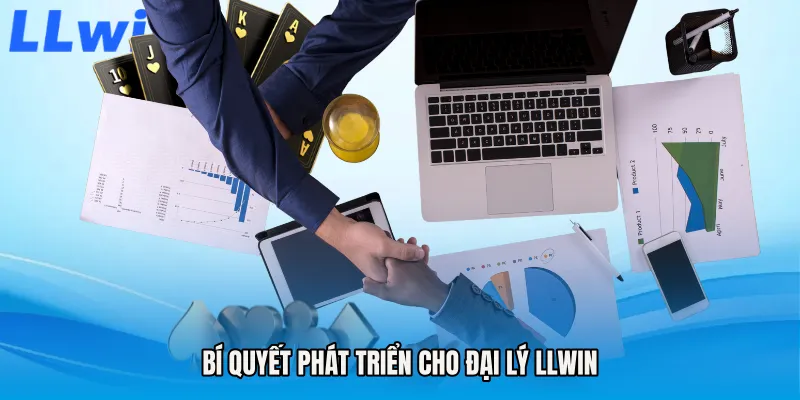 Bí quyết phát triển cho Đại lý LLWIN