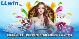 Đánh Giá LLWIN - Sân Chơi Trực Tuyến Đáng Chú Ý Năm 2026
