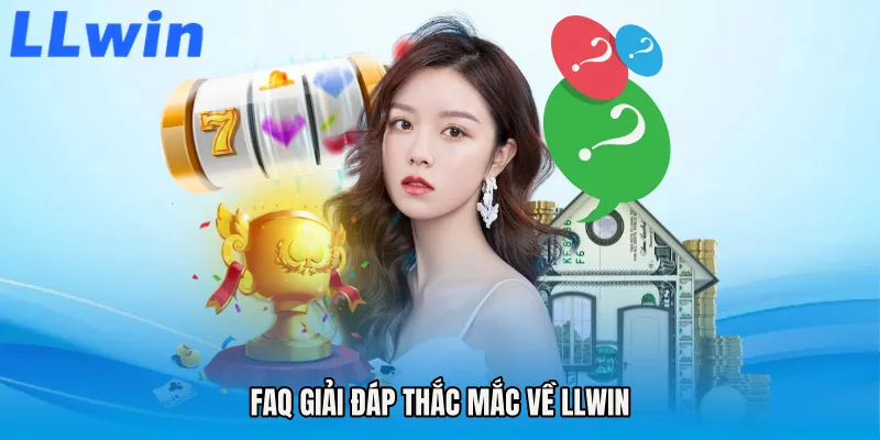 FAQ Giải Đáp Thắc Mắc Về LLWIN