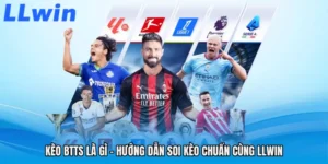 Kèo BTTS Là Gì - Hướng Dẫn Soi Kèo Chuẩn Cùng LLWIN