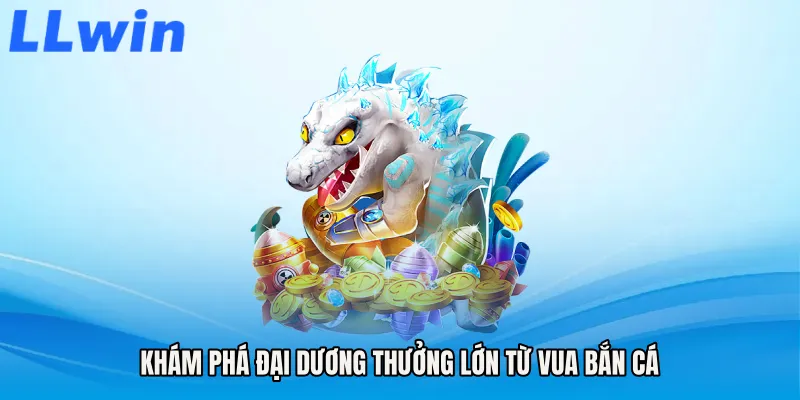 Khám phá đại dương thưởng lớn từ Vua bắn cá