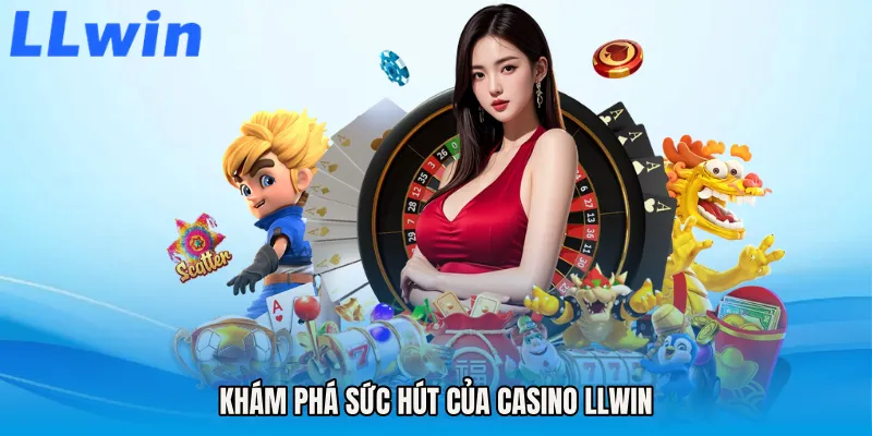 Khám phá sức hút của Casino LLWIN