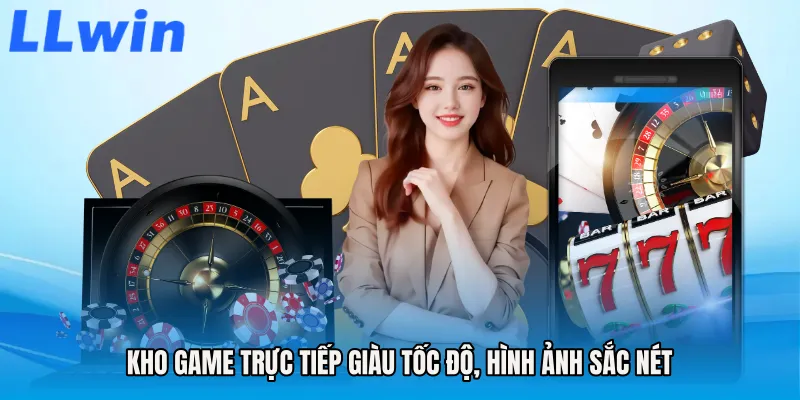 Kho game trực tiếp giàu tốc độ, hình ảnh sắc nét