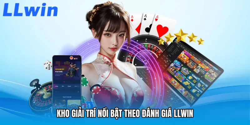 Kho giải trí nổi bật theo Đánh giá LLWIN