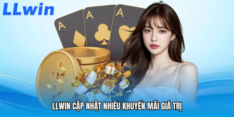 LLWIN Cập Nhật Nhiều Khuyến Mãi Giá Trị