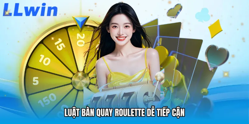 Luật bàn quay Roulette dễ tiếp cận