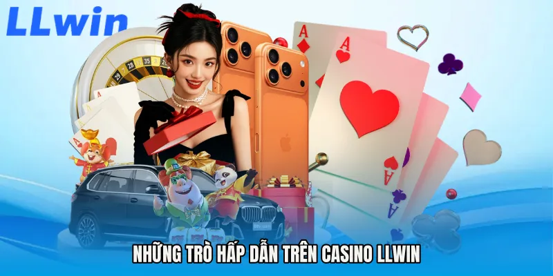 Những trò hấp dẫn trên Casino LLWIN