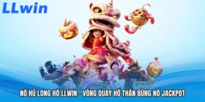 Nổ Hũ Long Hổ LLWIN - Vòng Quay Hổ Thần Bùng Nổ Jackpot