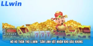 Nổ Hũ Thần Thú LLWIN - Săn Linh Vật Nhận Kho Báu Khủng