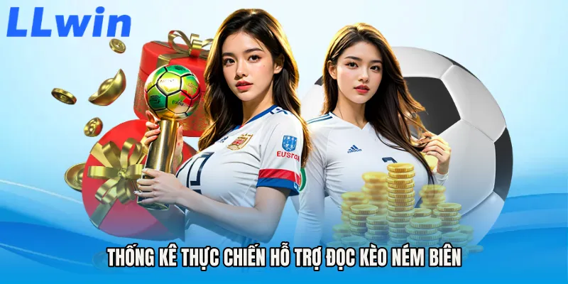 Thống kê thực chiến hỗ trợ đọc Kèo ném biên