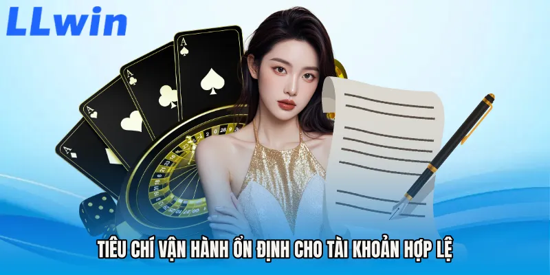 Tiêu chí vận hành ổn định cho tài khoản hợp lệ