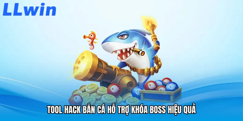 Tool hack bắn cá hỗ trợ khóa boss hiệu quả