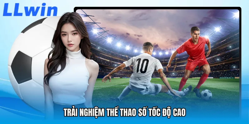 Trải nghiệm thể thao số tốc độ cao